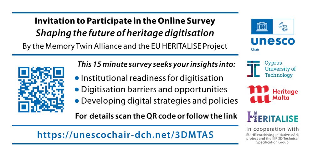 Promotional banner for an online survey titled 'Shaping the future of heritage digitisation', organized by the Memory Twin Alliance and the EU HERITALISE Project. The banner includes a QR code, logos of UNESCO Chair, Cyprus University of Technology, Heritage Malta, and HERITALISE, and a call to action highlighting the survey’s focus: institutional readiness, digitisation barriers and opportunities, and development of digital strategies and policies. It invites participants to visit https://unescochair-dch.net/3DMTAS to take part in the 15-minute survey.