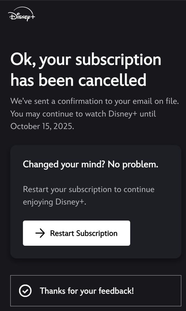 A picture of the cancelation confirmation of the Disney Plus subscription.

It also says thanks for the feedback. 