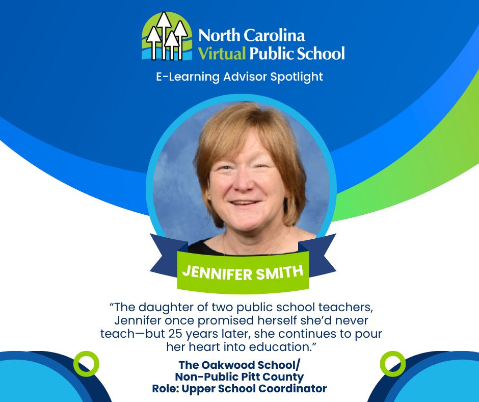 E-Learning Advisor Spotlight featuring Jennifer Smith, Upper School Coordinator for The Oakwood School/Non-Public Pitt County, against a blue and green graphic background.