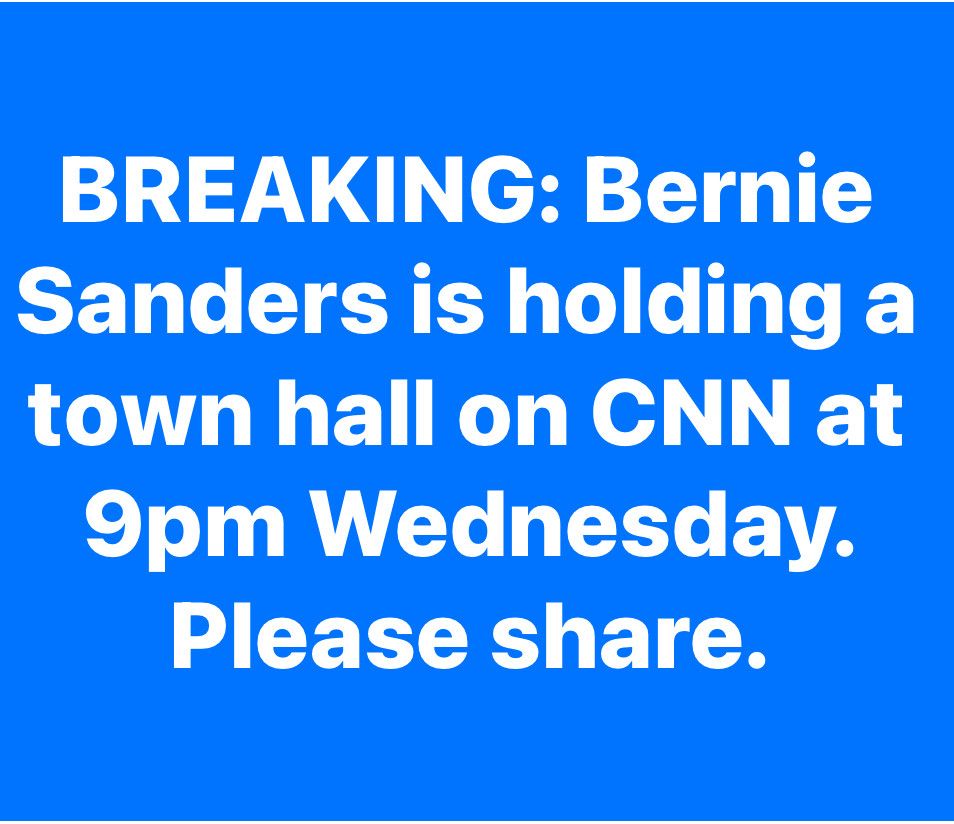 BREAKING: Bernie
Sanders is holding a town hall on CNN at 9pm Wednesday.
Please share.