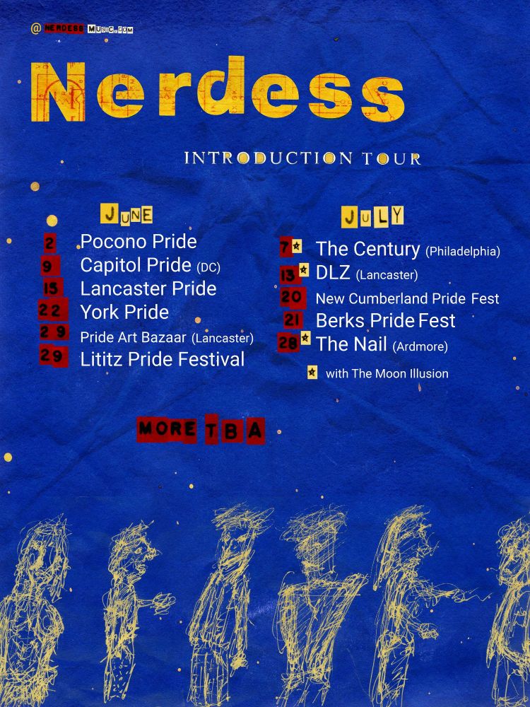 Nerdess tour poster shows poster dates for June and July 2024 including many prides such as Pocono, capital, Lancaster, York, Lititz, New Cumberland, and Berks In PA. posture is done in the style of blue and yellow speckles and doodles with some Red, white, yellow text that give a collage impression