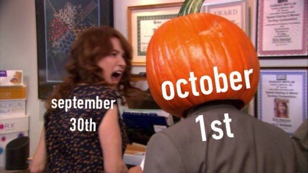 Meme from The Office: A character with a jack-o-lanturn head reads “October 1st” while another character labeled “September 30th” is shrieking in fright