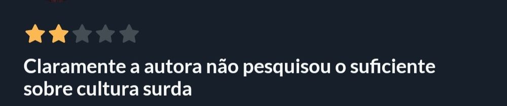 Print de uma avaliação de 2 estrelas de um total de 5, com o texto Claramente a autora não pesquisou o suficiente sobre cultura surda