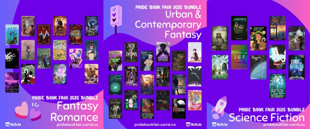 A mosaic of three graphics, each labeled as being part of the Pride Book Fair 2025 Bundle on itch.io and pridebookfair.carrd.com. The first is labeled Fantasy Romance, the second Urban & Contemporary Fantasy, and the third Science Fiction. Each graphic features a number of small book covers - 17 on Fantasy Romance; 18 on Urban & Contemporary Fantasy; and 11 on Science Fiction.