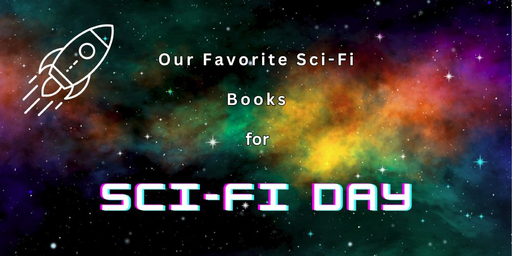 A graphic showing a space background with a rainbow nebular. Text over the background reads "Our Favorite Sci-Fi Books for Sci-Fi Day. Graphic 1 of 4 for this event.