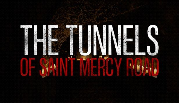 The Tunnels of Saint Mercy Road on Steam