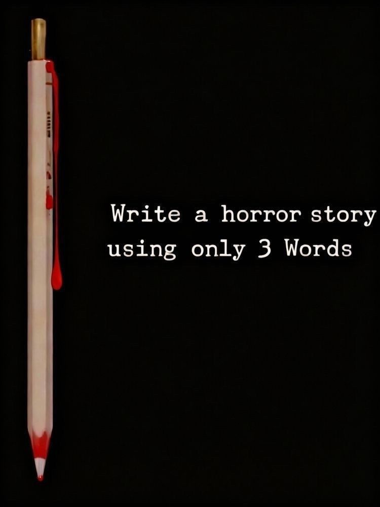an image of a bloody pencil with the words Write a horror story using only 3 Words in white text on a black background.
