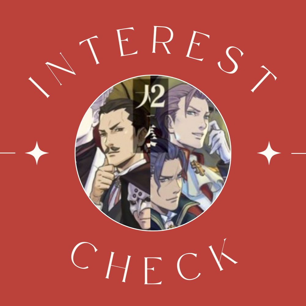 A simple graphic design featuring a red background and words interest check written in white font. There are small white stars on each side and in the middle is an image of Klimt and Genshin from the cover of The Great Ace Attorney 2 official artbook.
