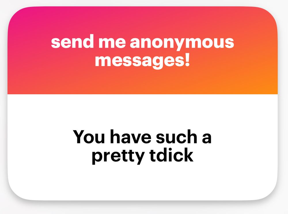 a picture of a red and orange gradient text box that says at the top "send me anonymous messages!" and under that says “you have such a pretty tdick”