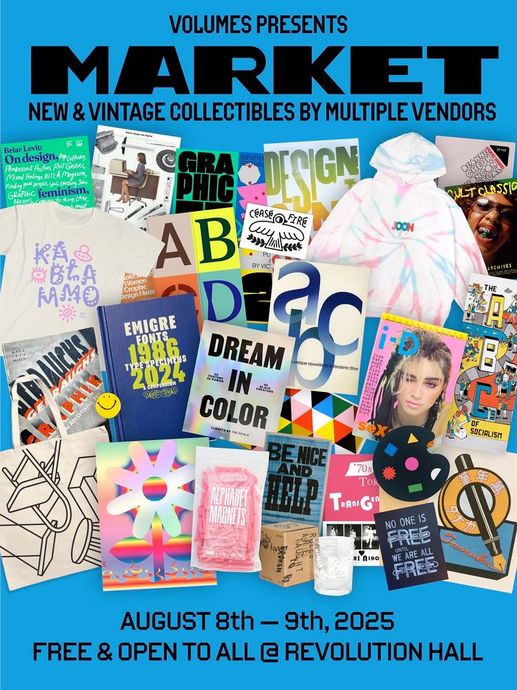 Graphic with a collage of books, apparel, and other design ephemera. Text: 
VOLUMES PRESENTS MARKET
NEW & VINTAGE COLLECTIBLES BY MULTIPLE VENDORS
AUGUST 8th - 9th, 2025
FREE & OPEN TO ALL @ REVOLUTION HALL