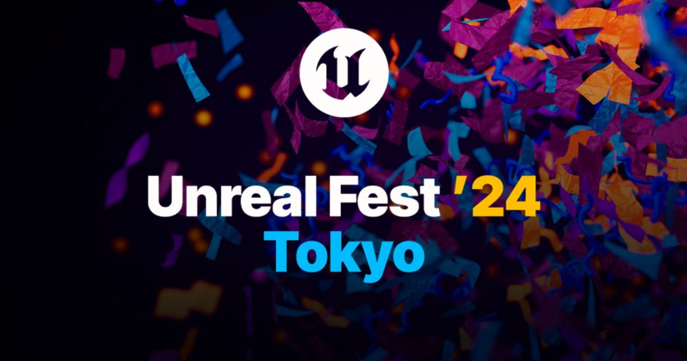 UNREAL FEST 2024 TOKYO 公式Webサイト