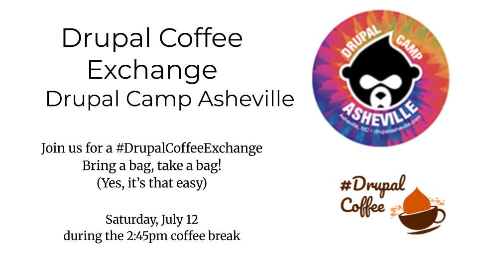 Drupal Coffee Exchange 
Drupal Camp Asheville


Join us for a #DrupalCoffeeExchange
Bring a bag, take a bag!
(Yes, it’s that easy)

Saturday, July 12
during the 2:45pm coffee break
