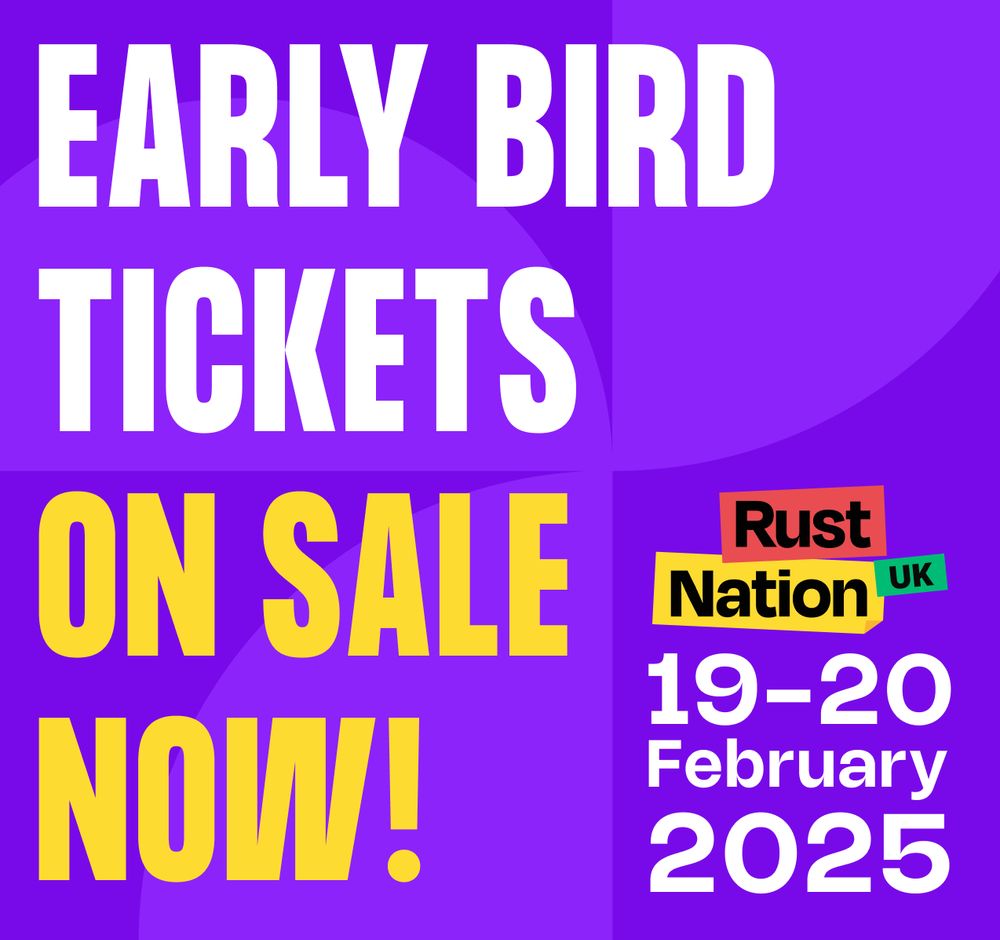 Rust Nation, the UK's largest developer conference, has early bird tickets available for sale. 