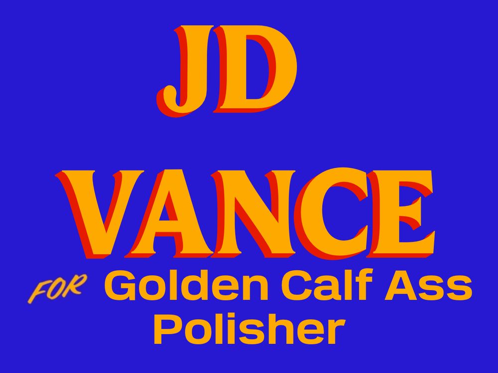 Zohran sign text: JD Vance for Golden Calf Ass Polisher