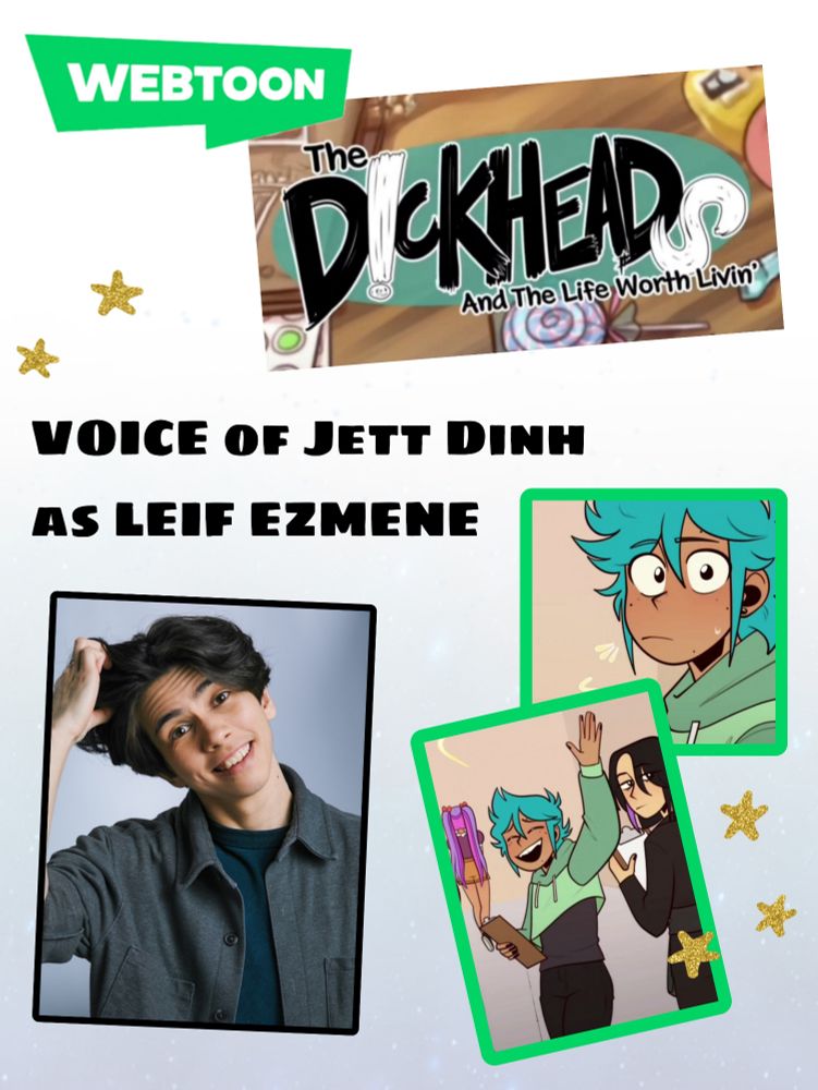 A promotional graphic announcing Jett Dinh’s voice role as Leif Ezmene in The D!ckheads on Webtoon. At the top is the Webtoon logo and the series title, “The D!ckheads and the Life Worth Livin’.” Text in bold reads: “VOICE of Jett Dinh as Leif Ezmene.” Below, three images are displayed: on the left, a smiling headshot of Jett Dinh with one hand in his hair; on the right, two comic panels featuring Leif Ezmene, a teal-haired character in a green hoodie — one panel shows Leif looking serious, the other shows him raising his hand enthusiastically while another character looks on. Gold star stickers decorate the background.