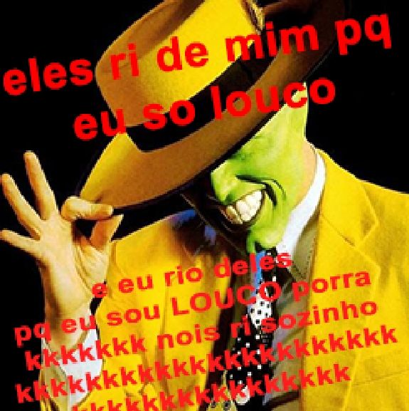 Foto do maskara com o texto: "eles ri de mim pa eu sou louco, e eu rio deles pq eu sou porra KKKKKKKKKK nois ri sozinho KKKKKKKKKKKKKKKKKKKKKK"