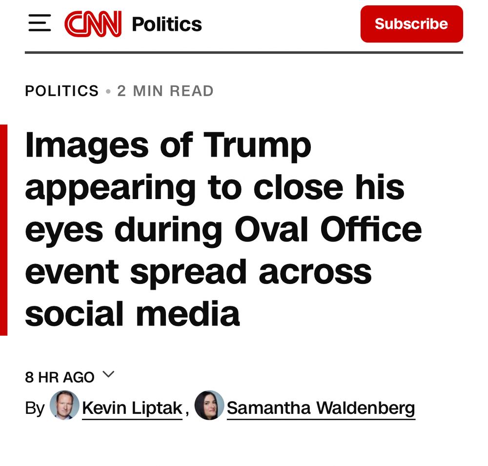 CNN headline

Images of Trump appearing to close his eyes during Oval Office event spread across social media
8 HR AGO V
By
Kevin Liptak,
3 Samantha Waldenberg
