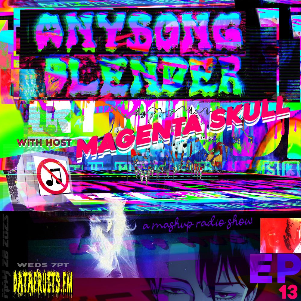 brightly colored noise background with various cut and paste forms, a woman's face is half covered on the bottom. big rainbow text ANYSONG BLENDER on top, with host MAGENTA SKULL- EPISODE 13, RECORDED MAY 28, 2025 https://datafruits.fm/shows/shoplifting-art-supplies-w-magenta-skull-55a64c5c-4b8b-493f-a4ad-5bb5fa1d6573/episodes/shoplifting-art-supplies-anysong-blender-w-magenta-skull-05292025