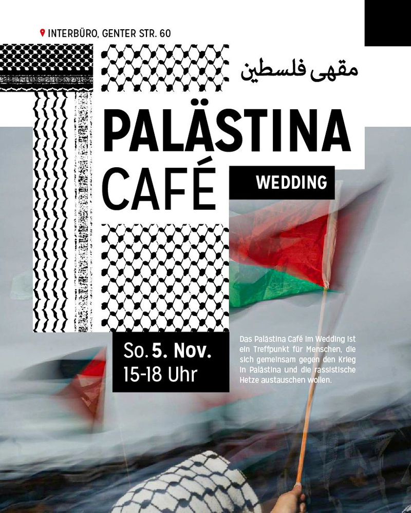💥Ankündigung! Sonntag 05.11.2023💥

☕️ Palästina Café 🫖

Sonntag, 05.11.2023 | 15:00 Uhr | Interbüro Genter Straße 60 13353 Berlin

Anreise: U6, Tram 50, M13, 106, 120

📣 Aufruf: https://www.instagram.com/p/CzJdq2bC5QG/

#b0511 #wedding65