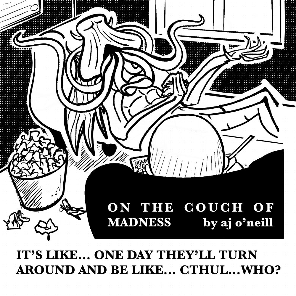 The Ancient One chaos God Cthulhu, a cosmic monstrosity with a tentacled face and leathery wings, is on a therapist’s couch beside a bin overflowing with tissues talking to the silhouette of its therapist who is taking notes in ancient sigils. The name of the cartoon is On The Couch Of Madness by AJ O’Neill. The caption reads ‘It’s like… one day they’ll turn around and be like… Cthul… Who?’ 