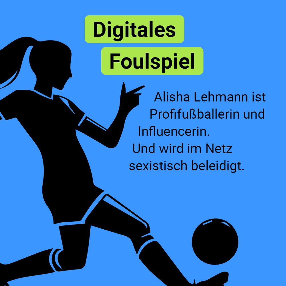 Auf der Grafik steht: Digitales Foulspiel. Alisha Lehmann ist Profifußballerin und Influencerin. Und wird im Netz sexistisch beleidigt. 