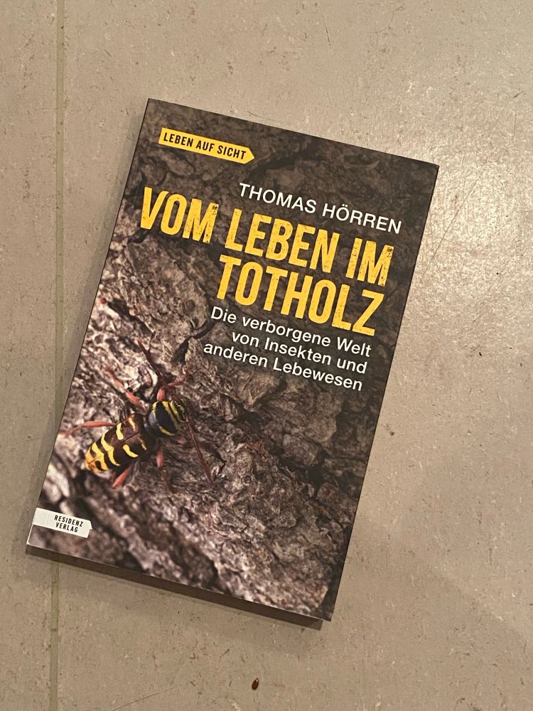 Buchtitel:

THOMAS HÖRREN
VOM LEBEN IM TOTHOLZ
Die verborgene Welt von Insekten und anderen Lebewesen