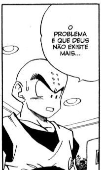Quadro de Dragon Ball com o Kuririn cabisbaixo dizendo "O problema é que Deus não existe mais..."
