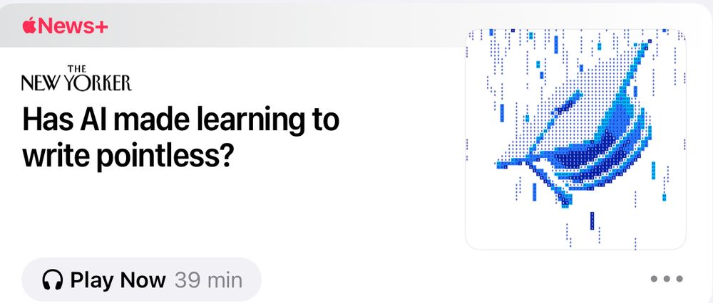 A headline from the New Yorker: Has AI made learning to write pointless?