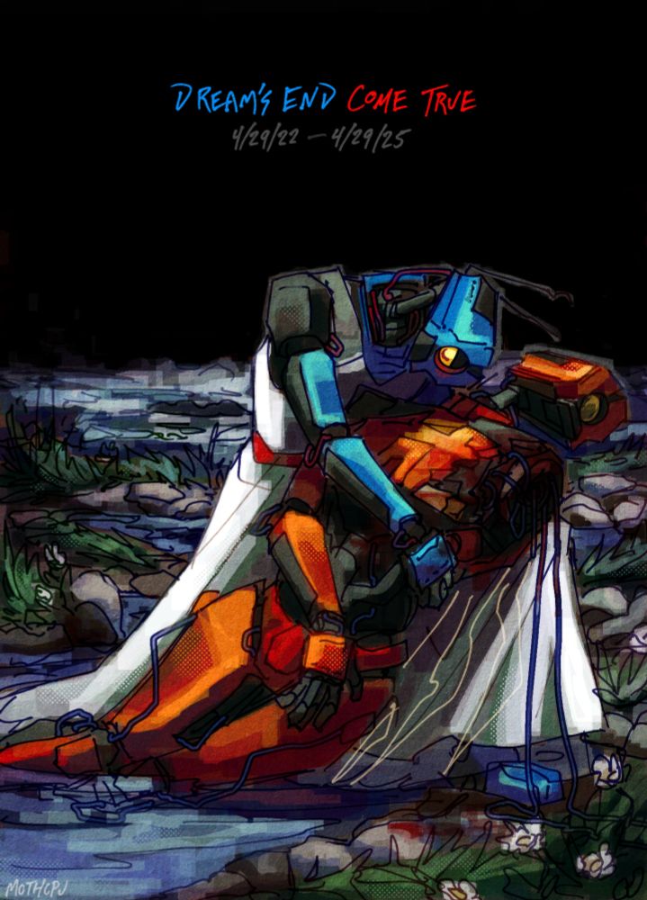 Digital drawing of Mirage and V2 as depicted in the fanwork Dream's End Come True, with Mirage in a long white dress and red belt, and V2 with its left arm ripped off. They're on a rocky beach covered in grass, with Mirage dragging V2's dead body out of the water. She has her head tilted down towards them as she cradles them, and is looking at the camera. The sky is black, and the art is in high-contrast, painted tones.
Text above the drawing reads "Dream's End Come True / 4/29/22 - 4/29/25".
