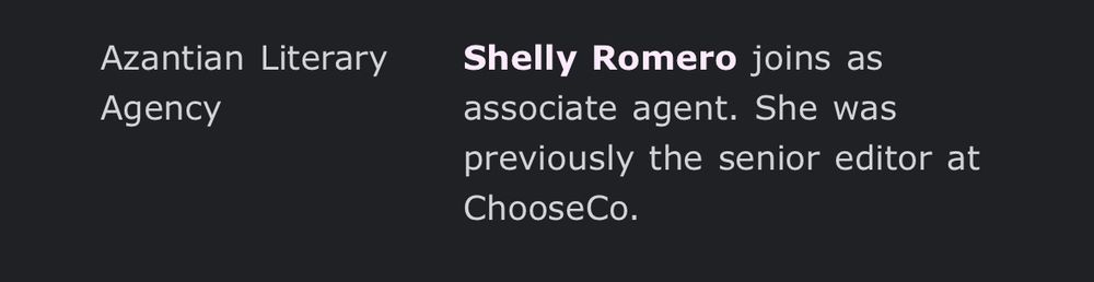 PM announcement: “Shelly Romero joins as associate agent. She was previously the senior editor at ChooseCo.”