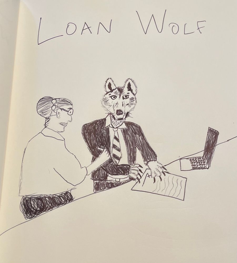 Caption reads Loan Wolf and it’s a drawing of a humanoid wolf in a suit assisting a woman with a loan, at a desk messy with papers and a laptop.