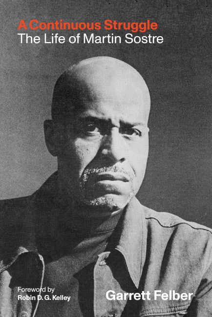 The cover of the paperback Incarcerated Readers' Edition of A Continuous Struggle: The Life of Martin Sostre by Garrett Felber. The cover features a large black-and-white photograph of Martin Sostre.