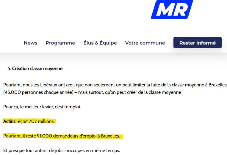 Capture d'écran d'une page web du parti du MR. Texte visible :
"Pourtant, nous les Libéraux ont croit que non seulement on peut limiter la fuite de la classe moyenne à Bruxelles (45.000 personnes chaque année) – mais surtout, qu’on peut créer de la classe moyenne

Pour ça, le meilleur levier, c’est l’emploi.

Actiris reçoit 707 millions.
Pourtant, il reste 91.000 demandeurs d’emploi à Bruxelles.
Et presque tout autant de jobs inoccupés en même temps."

Les deux avant-dernières phrases sont surlignées pour illustrer le post.