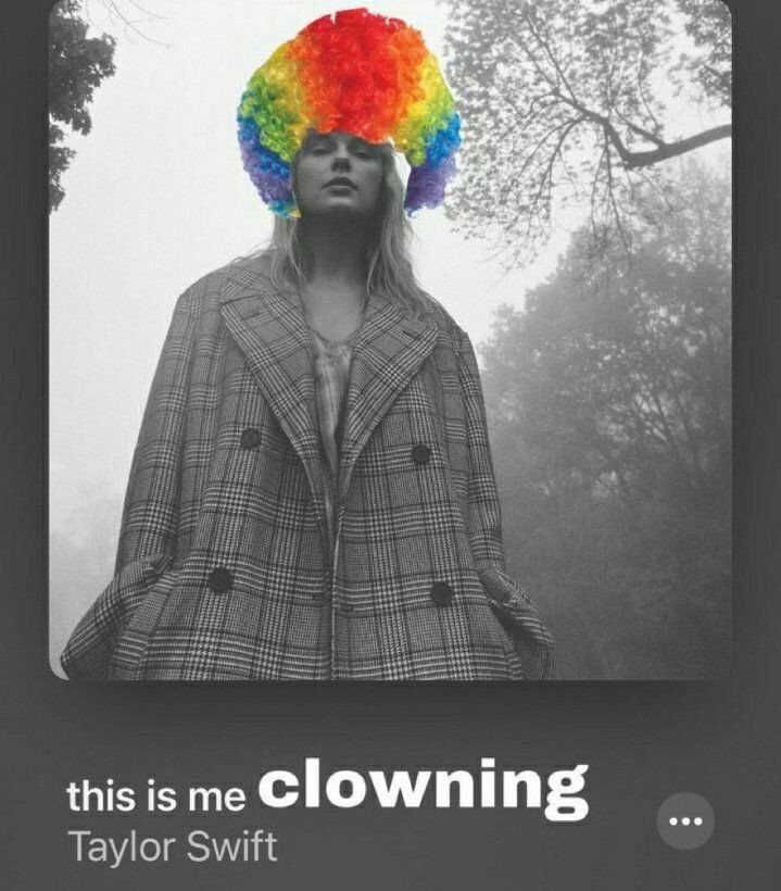 Screenshot of Taylor’s song this is me trying but edited to be this is me clowning and her with a clown wig