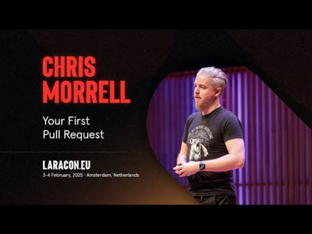 Laracon EU :: Chris Morrell // Your First Pull Request