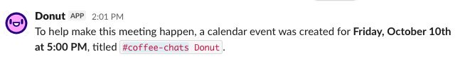 Screen shot of a Slackbot that says "To help make this meeting happen, a calendar event was created for Friday, October 10th at 5:00PM"