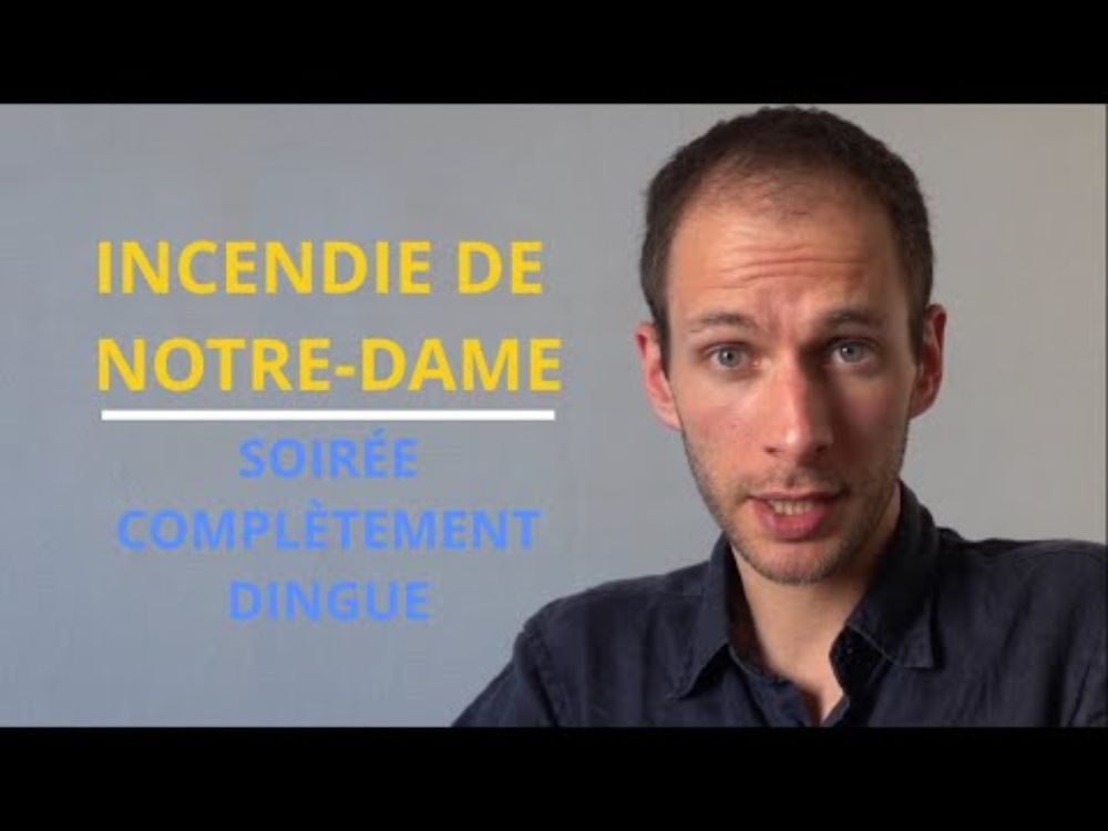 Incendie de Notre-Dame: Soirée complètement DINGUE