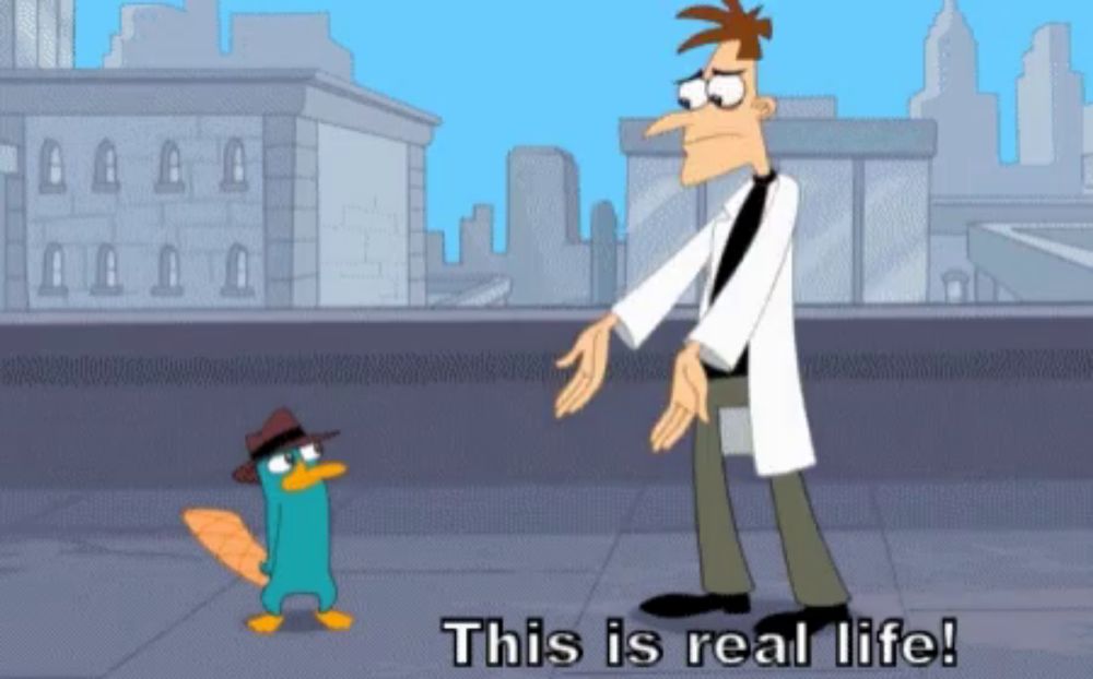 a cartoon of perry the platypus standing next to a man that says " this is real life "