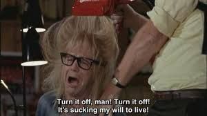 Turn it off, man! Turn it off!
It’s sucking my will to live!