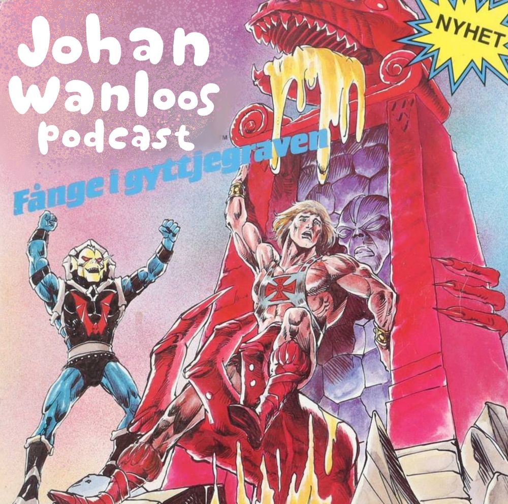 Omslaget till musiksagan ”He-Man fånge i gyttjegraven” fast med ”He-Man” utsuddat och ersatt med ”Johan Wanloos podcast”. Fråga mig inte vad som pågår på själva bilden. Det är någon rymdbarbarskit. 