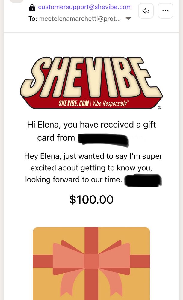 Screenshot of an emailed gift card to the sex toy website Shevibe.com. Note reads, “Hi Elena, you have received a gift card from [redacted].” Client additionally writes, “Hey Elena, just wanted to say I’m super excited about getting to know you, looking forward to our time.”