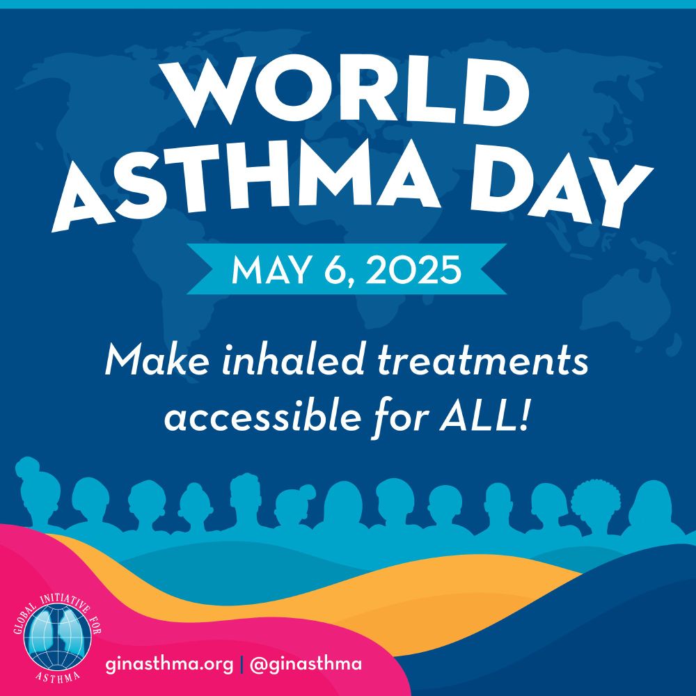 Colorful graphic that says World Asthma Day, May 6, 2025. Make inhaled treatments accessible for ALL! Global Initative for Asthma. ginasthma.org @ginasthma
