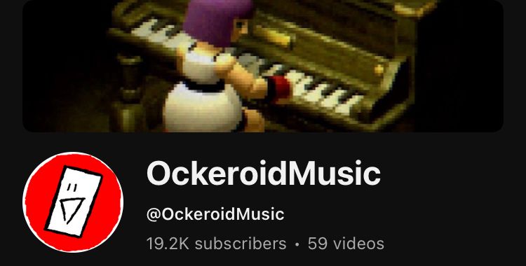 Screenshot of Ockeroid Music YouTube account. 
Header of Mara from Crow Country on piano. 
@ockeroidmusic
19.2k subscribers - 59 videos