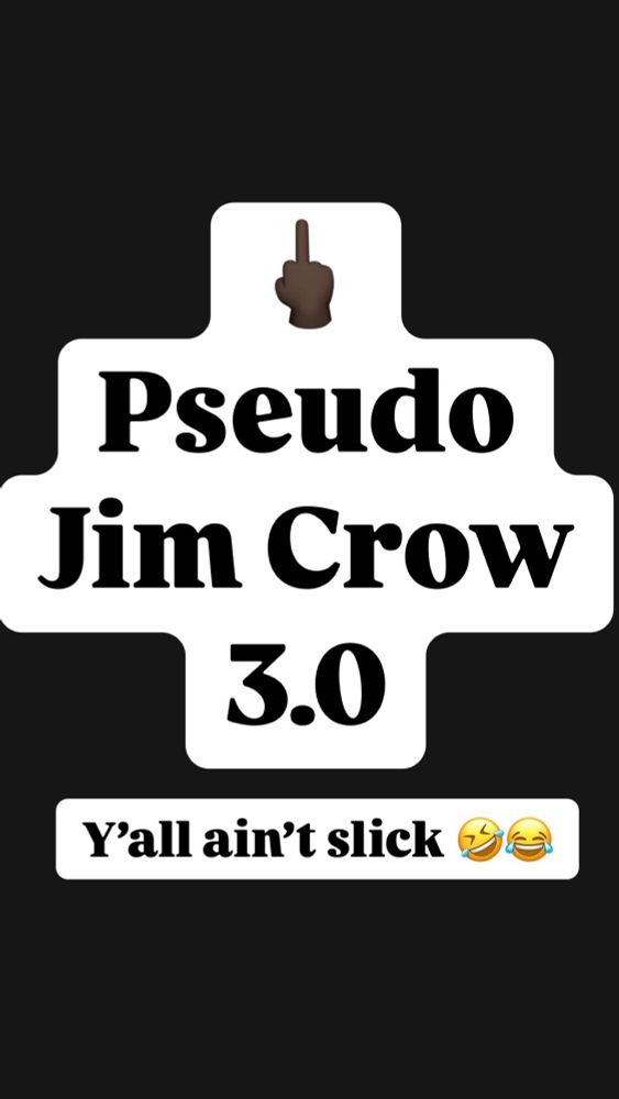 🖕🏿 Pseudo Jim Crow 3.0 .. Y’all ain’t slick 😂🤣

#DaSoulToucha 