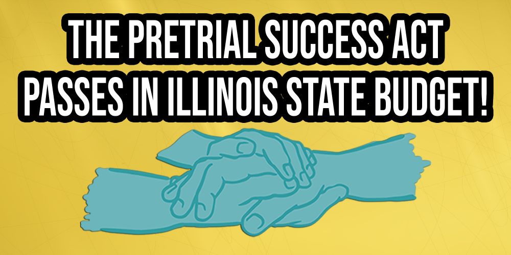 The Pretrial Success Act Passes in Illinois State Budget! - Coalition to End Money Bond