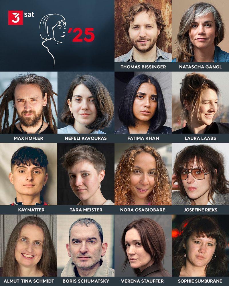 Eine Collage der Autor*innen:
Thomas Bissinger
Natascha Gangl
Max Höfler
Nefeli Kavouras
Fatima Khan
Laura Laabs
Kay Matter
Tara Meister
Nora Osagiobare
Josefine Rieks
Almut Tina Schmidt
Boris Schumatsky
Verena Stauffer
Sophie Sumburane
