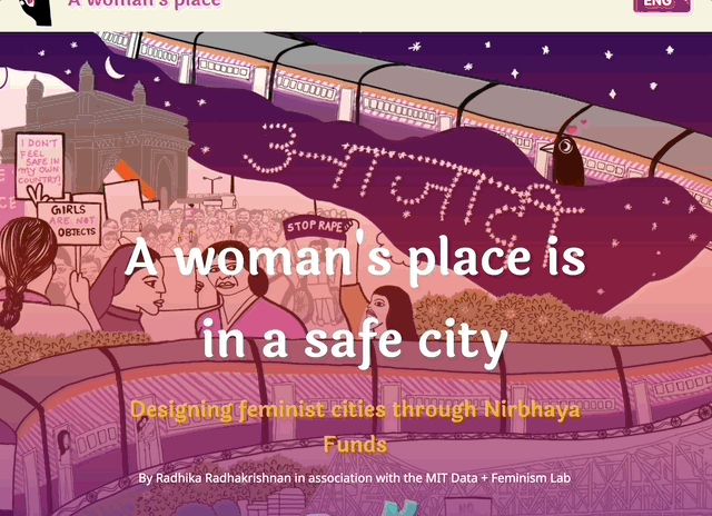 A woman’s place is in a safe city: Designing feminist cities through Nirbhaya Funds” by Radhika Radhakrishnan in association with the MIT Data+Feminism Lab. In the backdrop, a train runs between Mumbai and Kolkata, with protesters holding up placards demanding justice and safety for cis-women, trans, and queer persons in both cities.