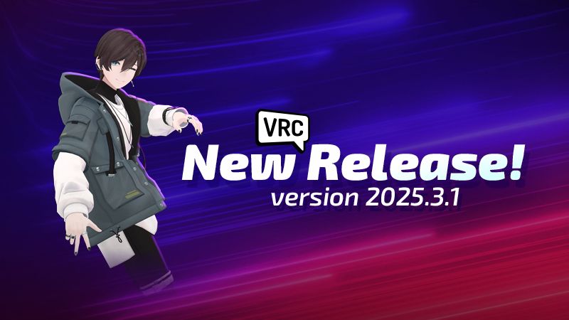 New Release for VRChat! This is 2025.3.1 