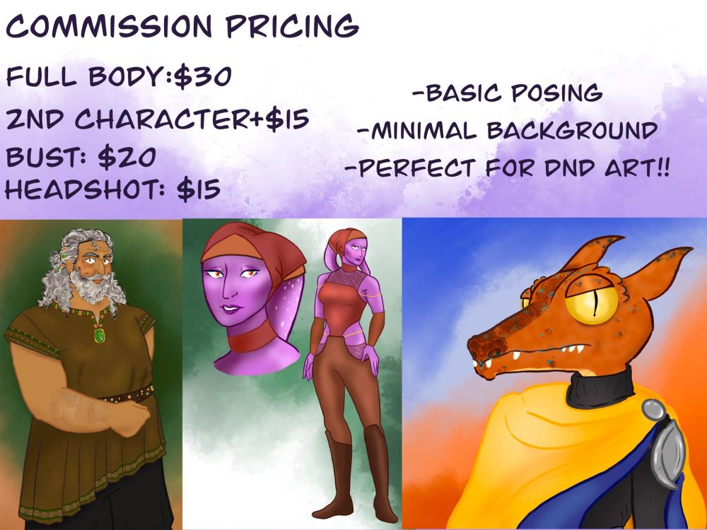 Art commission info: 
- Basic posing
- Minimal background
- Perfect for DND art! 

- Full body: $30
2nd character: $15
Bust: $20
Headshot: $15