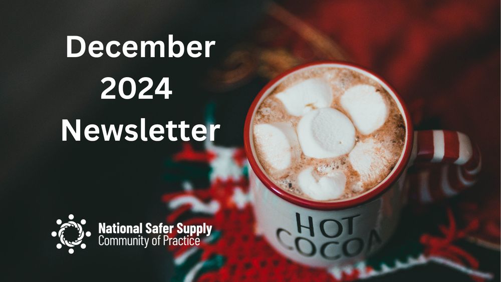 cup of hot chocolate with marshmallows. December 2024 newsletter and National Safer Supply Community of Practice logo. 
